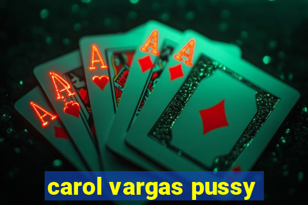 carol vargas pussy